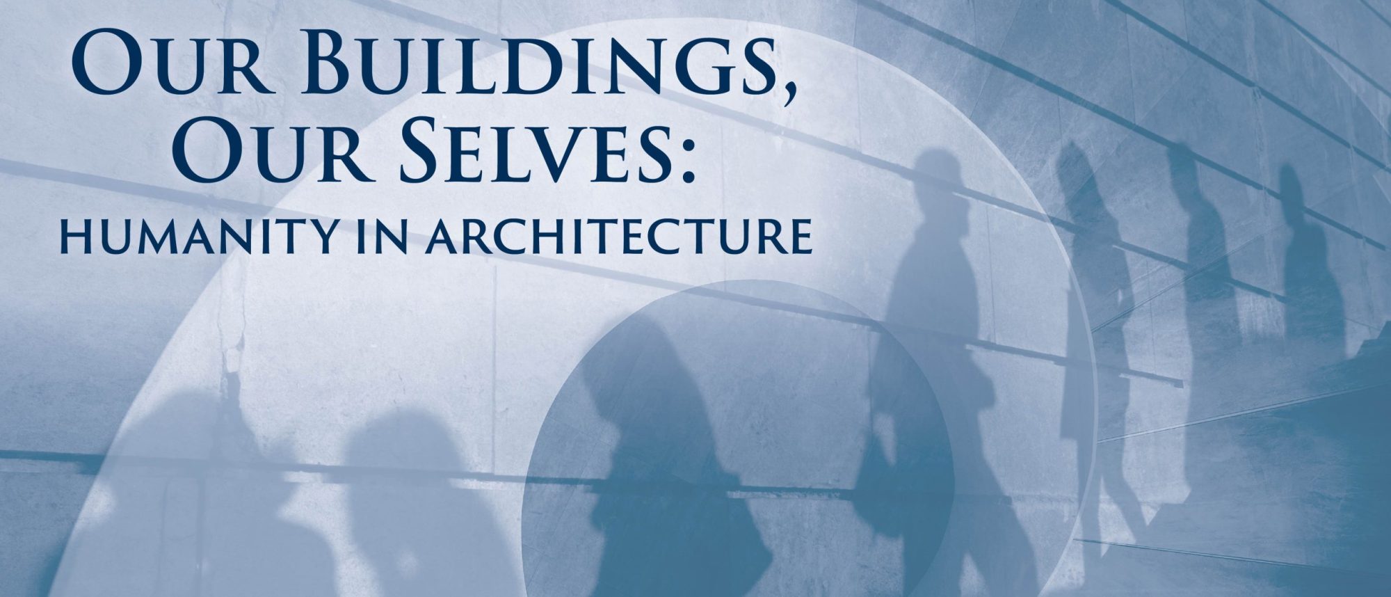 Our Buildings, Our Selves: Humanity in Architecture, a New Monthly ...